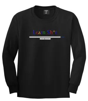 Learn Shit Search Long Sleeve T-Shirt