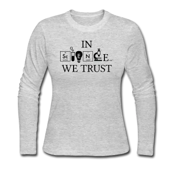 "In Science We Trust" (black) - Women's Long Sleeve T-Shirt